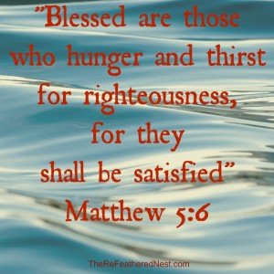 Beatitudes Matthew 5:6 Hunger and Thirst for righteousness